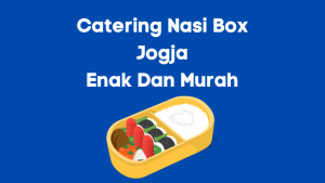 Catering Nasi Box Jogja Enak Dan Murah